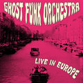 Ghost Funk Orchestra - Live In Europe