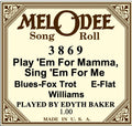 Mel-O-Dee 3869  "Play 'Em For Mamma, Sing 'Em For Me" played by Edythe Baker