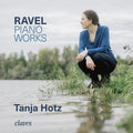 Tanja Hotz - Ravel Piano Works